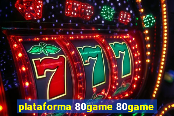 plataforma 80game 80game
